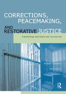 Braswell / Fuller / Lozoff | Corrections, Peacemaking and Restorative Justice | Buch | 978-1-58360-519-6 | sack.de