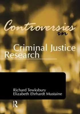 Tewksbury / Ehrhardt Mustaine | Controversies in Criminal Justice Research | Buch | 978-1-58360-547-9 | www.sack.de