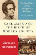 Heinrich |  Karl Marx and the Birth of Modern Society | eBook | Sack Fachmedien
