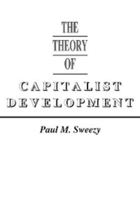Sweezy |  Theory of Capital Development | eBook | Sack Fachmedien