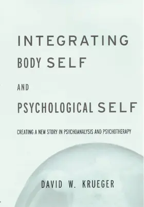Krueger | Integrating Body Self & Psychological Self | Buch | 978-1-58391-054-2 | www.sack.de