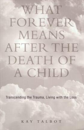Talbot | What Forever Means After the Death of a Child | Buch | 978-1-58391-080-1 | sack.de