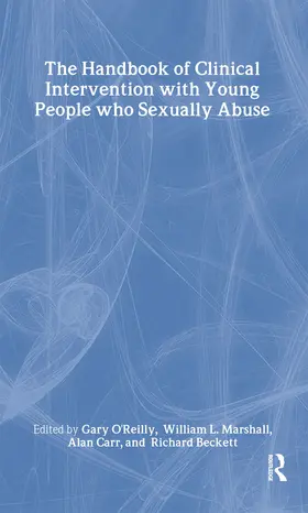 O'Reilly / Marshall / Carr |  The Handbook of Clinical Intervention with Young People who Sexually Abuse | Buch |  Sack Fachmedien