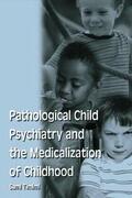 Timimi |  Pathological Child Psychiatry and the Medicalization of Childhood | Buch |  Sack Fachmedien