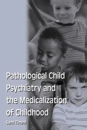 Timimi |  Pathological Child Psychiatry and the Medicalization of Childhood | Buch |  Sack Fachmedien