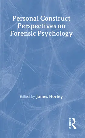 Horley | Personal Construct Perspectives on Forensic Psychology | Buch | 978-1-58391-223-2 | sack.de