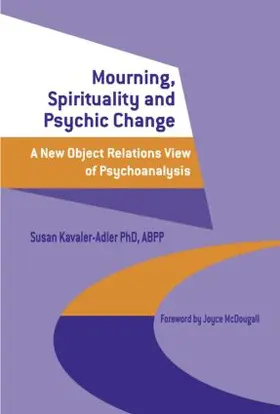 Kavaler-Adler | Mourning, Spirituality and Psychic Change | Buch | 978-1-58391-294-2 | www.sack.de