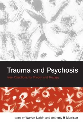 Larkin / Morrison |  Trauma and Psychosis | Buch |  Sack Fachmedien