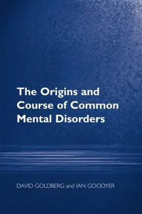 Goldberg / Goodyer |  The Origins and Course of Common Mental Disorders | Buch |  Sack Fachmedien