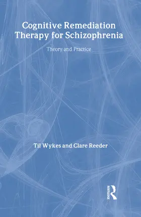 Wykes / Reeder | Cognitive Remediation Therapy for Schizophrenia | Buch | 978-1-58391-970-5 | sack.de