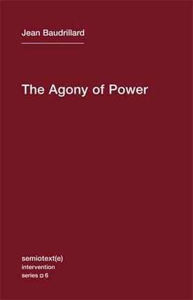 Baudrillard |  The Agony of Power | Buch |  Sack Fachmedien
