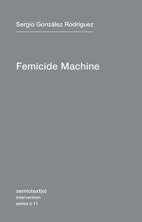 Gonzalez Rodriguez |  The Femicide Machine | Buch |  Sack Fachmedien
