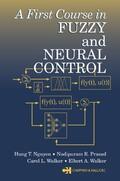 Nguyen / Prasad / Walker |  A First Course in Fuzzy and Neural Control | Buch |  Sack Fachmedien