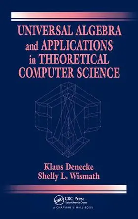 Denecke / Wismath |  Universal Algebra and Applications in Theoretical Computer Science | Buch |  Sack Fachmedien