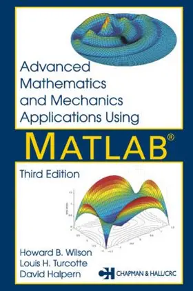 Wilson / Halpern / Turcotte | Advanced Mathematics and Mechanics Applications Using MATLAB | Buch | 978-1-58488-262-6 | www.sack.de