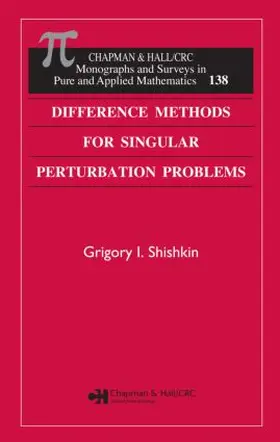 Shishkin / Shishkina |  Difference Methods for Singular Perturbation Problems | Buch |  Sack Fachmedien