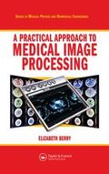 Berry |  A Practical Approach to Medical Image Processing | Buch |  Sack Fachmedien