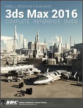 Murdoch |  Kelly L. Murdock's Autodesk 3ds Max 2016 Complete Reference Guide | Buch |  Sack Fachmedien