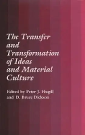Hugill / Dickson |  The Transfer and Transformation of Ideas and Material Culture | Buch |  Sack Fachmedien