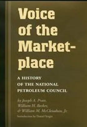 Pratt / Becker / Mcclenahan | Voice of the Marketplace: A History of the National Petroleum Council | Buch | 978-1-58544-185-3 | sack.de