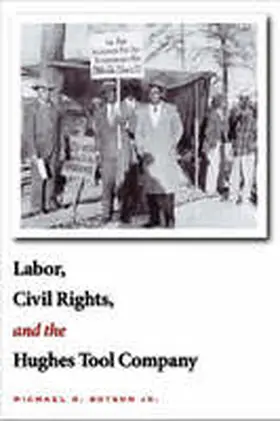 Labor, Civil Rights, and the Hughes Tool Company | Buch | 978-1-58544-438-0 | www.sack.de