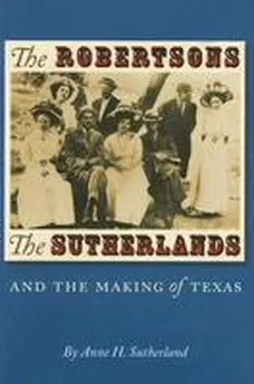 Sutherland |  The Robertsons, the Sutherlands, and the Making of Texas | Buch |  Sack Fachmedien