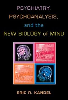 Kandel | Psychiatry, Psychoanalysis, and the New Biology of Mind | E-Book | sack.de