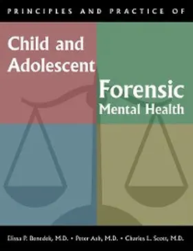Benedek / Ash / Scott | Principles and Practice of Child and Adolescent Forensic Mental Health | E-Book | www.sack.de