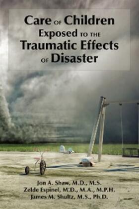Shaw / Espinel / Shultz |  Care of Children Exposed to the Traumatic Effects of Disaster | eBook | Sack Fachmedien