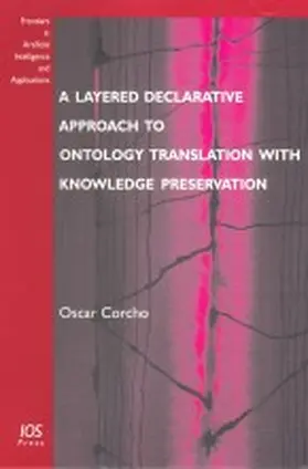 Corcho |  A Layered Declarative Approach to Ontology Translation with Knowledge Preservation | Buch |  Sack Fachmedien