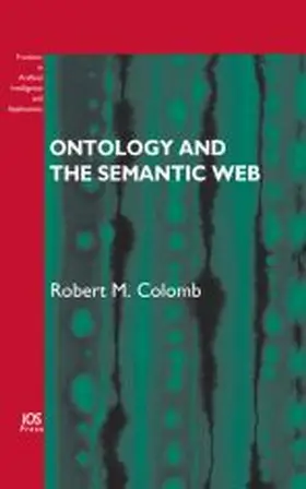 Colomb |  Ontology and the Semantic Web | Buch |  Sack Fachmedien