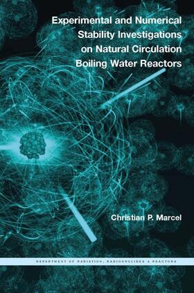 Marcel | Experimental and Numerical Stability Investigations on Natural Circulation Boiling Water Reactors | Buch | 978-1-58603-803-8 | sack.de