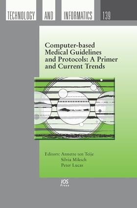 Ten Teije / Miksch / Lucas | Computer-based Medical Guidelines and Protocols: A Primer and Current Trends | Buch | 978-1-58603-873-1 | sack.de