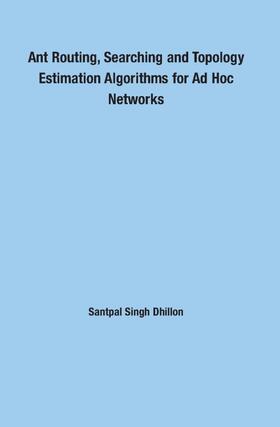 Dhillon |  Ant Routing, Searching and Topology Estimation Algorithms for Ad Hoc Networks | Buch |  Sack Fachmedien