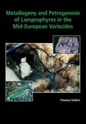 Seifert |  Metallogeny and Petrogenesis of Lamprophyres in the Mid-European Variscides | Buch |  Sack Fachmedien