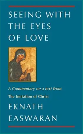 Easwaran |  Seeing With the Eyes of Love | eBook | Sack Fachmedien