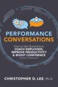 Lee |  Performance Conversations: How to Use Questions to Coach Employees, Improve Productivity, and Boost Confidence (Without Appraisals!) | Buch |  Sack Fachmedien