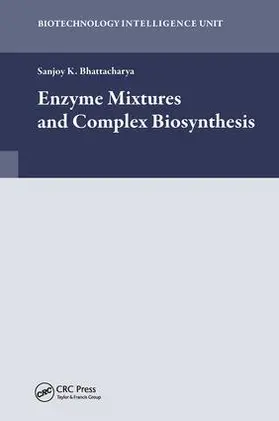 Bhattacharya |  Enzyme Mixtures and Complex Biosynthesis | Buch |  Sack Fachmedien