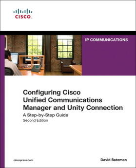 Bateman | Configuring Cisco Unified Communications Manager and Unity Connection: A Step-By-Step Guide | Buch | 978-1-58714-226-0 | www.sack.de