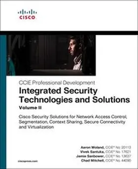 Woland / Santuka / Sanbower |  Integrated Security Technologies and Solutions - Volume II: Cisco Security Solutions for Network Access Control, Segmentation, Context Sharing, Secure Connectivity and Virtualization | Buch |  Sack Fachmedien