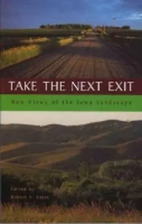 Sayre |  Take the Next Exit: New Views of the Iowa Landscape | Buch |  Sack Fachmedien