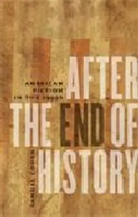 Cohen |  After the End of History: American Fiction in the 1990s | Buch |  Sack Fachmedien
