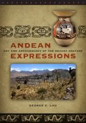 Lau |  Andean Expressions: Art and Archaeology of the Recuay Culture | Buch |  Sack Fachmedien