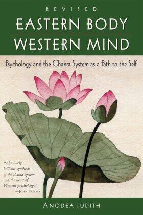 Judith |  Eastern Body, Western Mind: Psychology and the Chakra System as a Path to the Self | Buch |  Sack Fachmedien