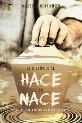 Henrichsen |  El discípulo se hace, no nace | eBook | Sack Fachmedien