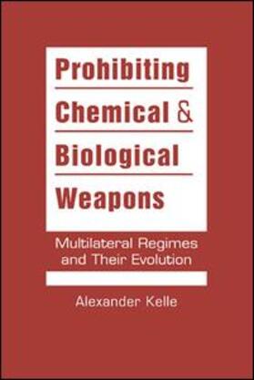 Kelle | Prohibiting Chemical & Biological Weapons | Buch | 978-1-58826-965-2 | sack.de