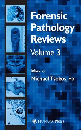 Tsokos | Forensic Pathology Reviews Vol 3 | Buch | 978-1-58829-416-6 | sack.de