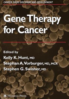 Hunt / Swisher / Vorburger | Gene Therapy for Cancer | Buch | 978-1-58829-472-2 | sack.de