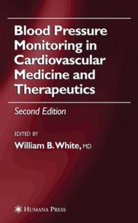 White | Blood Pressure Monitoring in Cardiovascular Medicine and Therapeutics | Buch | 978-1-58829-512-5 | sack.de