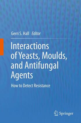 Hall | Interactions of Yeasts, Moulds, and Antifungal Agents | Buch | 978-1-58829-847-8 | sack.de